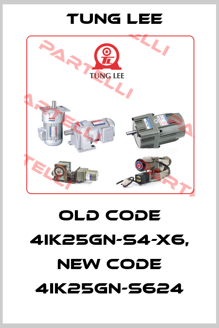 old code 4IK25GN-S4-X6, new code 4IK25GN-S624 TUNG LEE