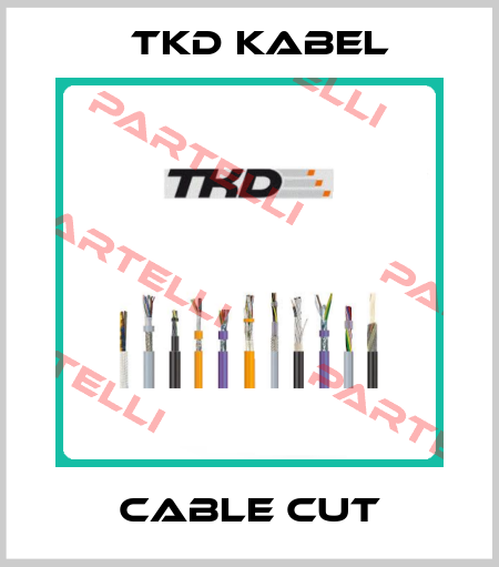 CABLE CUT TKD Kabel