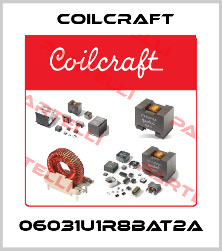 06031U1R8BAT2A Coilcraft