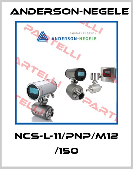 NCS-L-11/PNP/M12 /150 Anderson-Negele