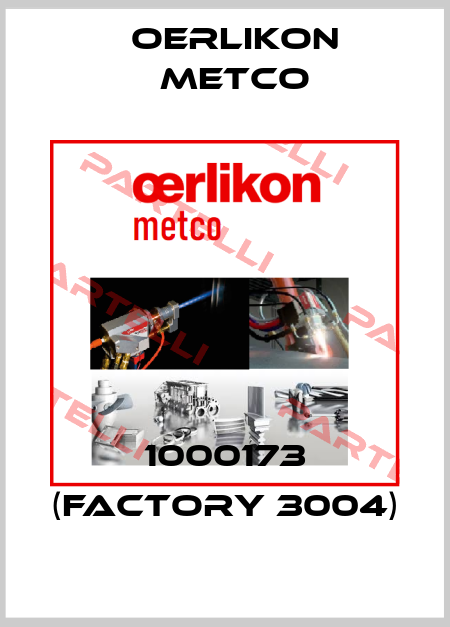 1000173 (factory 3004) Oerlikon Metco
