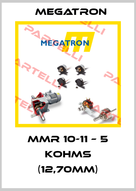 MMR 10-11 – 5 KOHMS (12,70mm) Megatron
