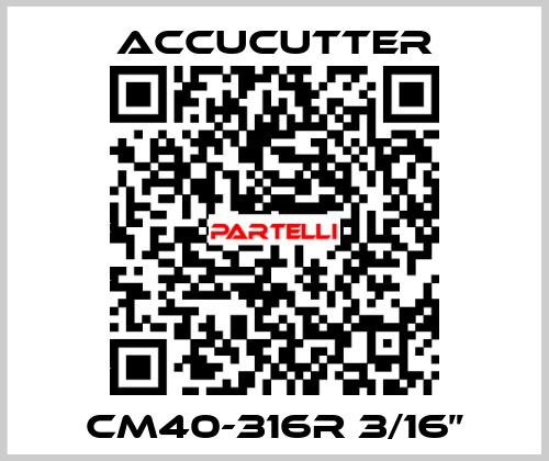 CM40-316R 3/16” ACCUCUTTER