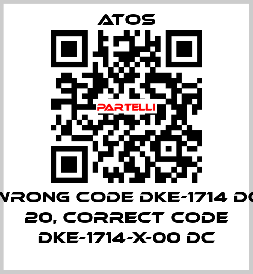 wrong code DKE-1714 DC 20, correct code DKE-1714-X-00 DC Atos