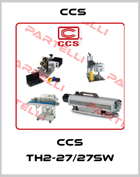 CCS TH2-27/27SW CCS