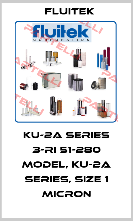 KU-2A series 3-Ri 51-280 model, KU-2A series, size 1 micron FLUITEK