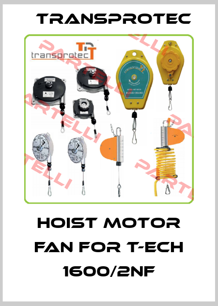 Hoist Motor Fan for T-ECH 1600/2NF Transprotec