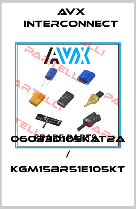 06033D105KAT2A / KGM15BR51E105KT AVX INTERCONNECT