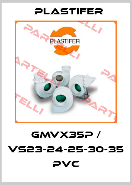 GMVX35P / VS23-24-25-30-35 PVC Plastifer