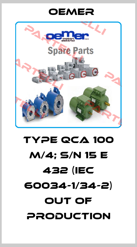 Type QCA 100 M/4; S/N 15 E 432 (IEC 60034-1/34-2) out of production Oemer
