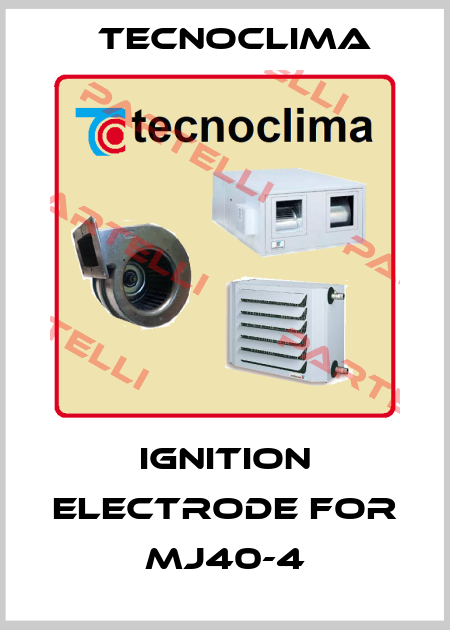 Ignition electrode for MJ40-4 TECNOCLIMA