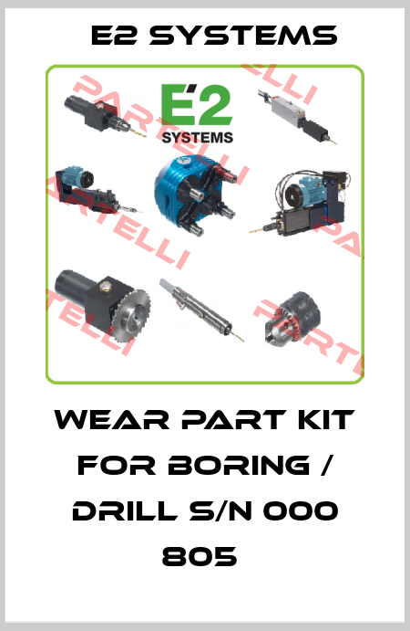 WEAR PART KIT FOR BORING / DRILL S/N 000 805  E2 Systems