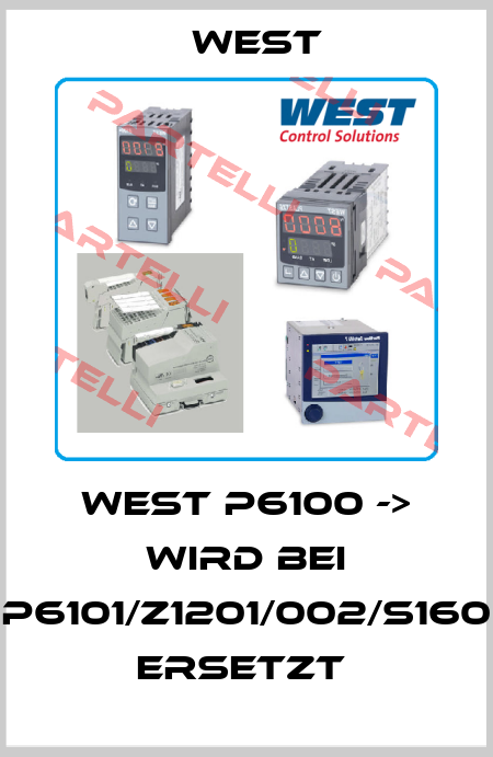 WEST P6100 -> wird bei P6101/Z1201/002/S160 ersetzt  West