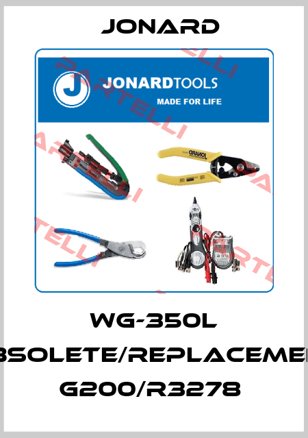 WG-350L obsolete/replacement G200/R3278  Jonard