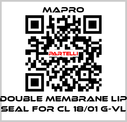 DOUBLE MEMBRANE LIP SEAL for CL 18/01 G-VL Mapro
