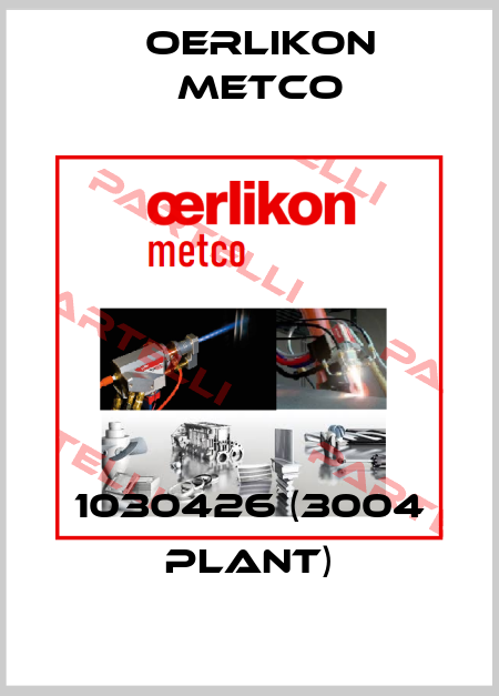 1030426 (3004 Plant) Oerlikon Metco
