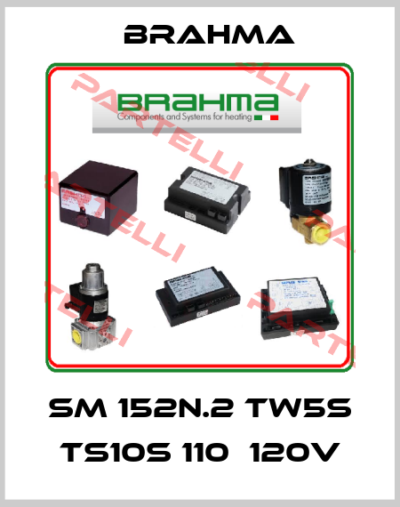 SM 152N.2 TW5s TS10s 110～120V Brahma