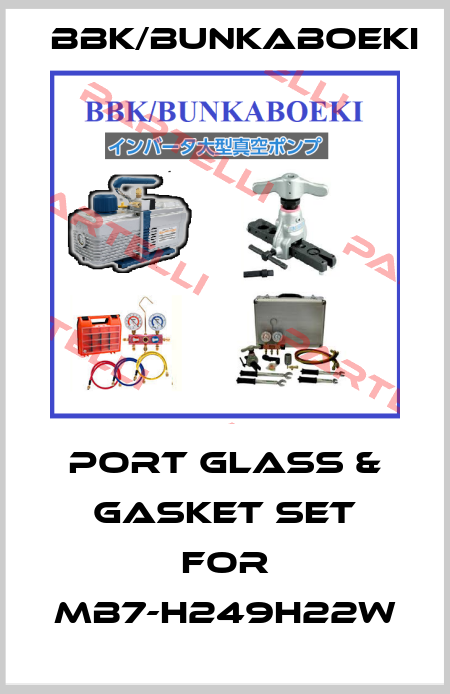 Port Glass & Gasket Set for MB7-H249H22W BBK/bunkaboeki
