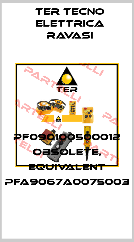 PF090100500012 obsolete, equivalent PFA9067A0075003 Ter Tecno Elettrica Ravasi