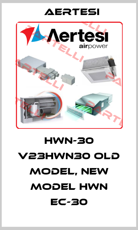 HWN-30 V23HWN30 old model, new model HWN EC-30 Aertesi