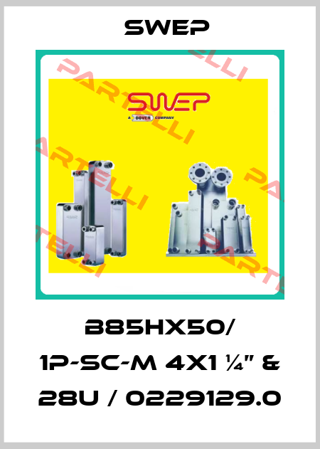 B85HX50/ 1P-SC-M 4X1 ¼” & 28U / 0229129.0 Swep