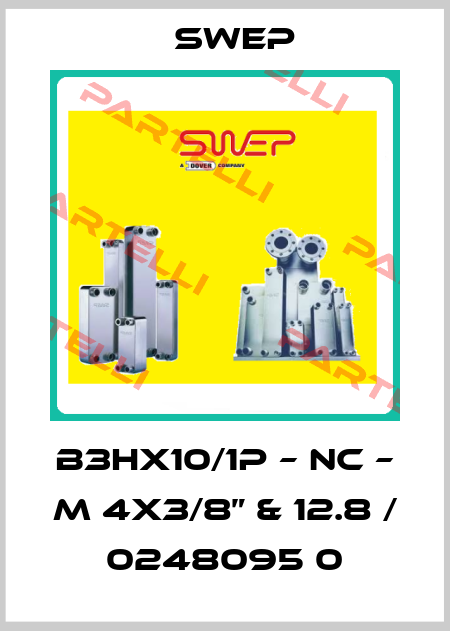 B3HX10/1P – NC – M 4X3/8” & 12.8 / 0248095 0 Swep