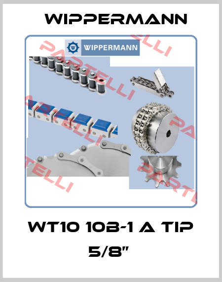 WT10 10B-1 A TIP 5/8”  Wippermann