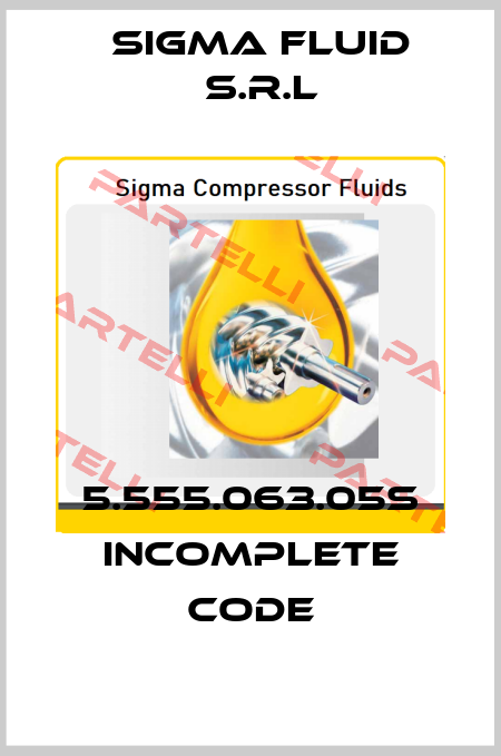 5.555.063.05S incomplete code Sigma Fluid s.r.l