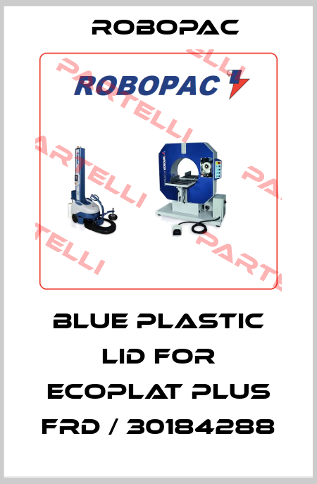 Blue plastic lid for Ecoplat plus FRD / 30184288 Robopac