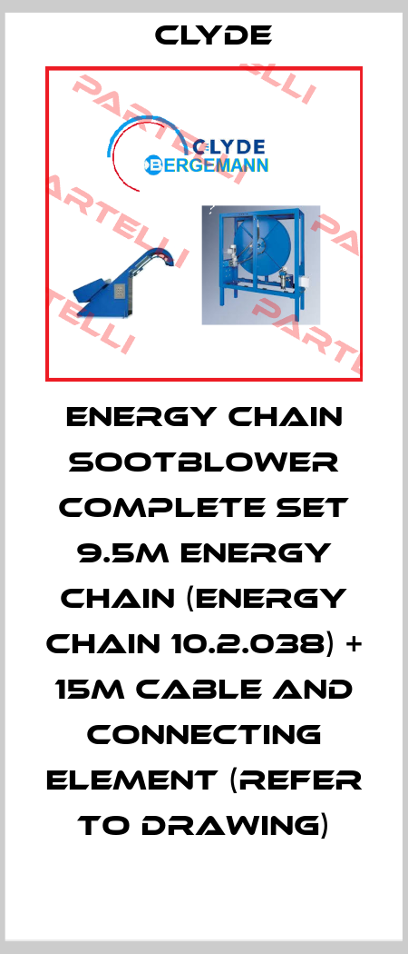 Energy Chain Sootblower Complete Set 9.5m Energy Chain (Energy chain 10.2.038) + 15m Cable and Connecting Element (Refer to drawing) Clyde