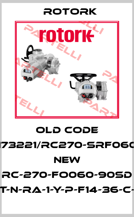 old code 173221/RC270-SRF060 new RC-270-FO060-90SD ST-N-RA-1-Y-P-F14-36-C-N Rotork