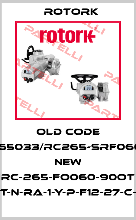 old code 165033/RC265-SRF060 new RC-265-FO060-90OT ST-N-RA-1-Y-P-F12-27-C-N Rotork