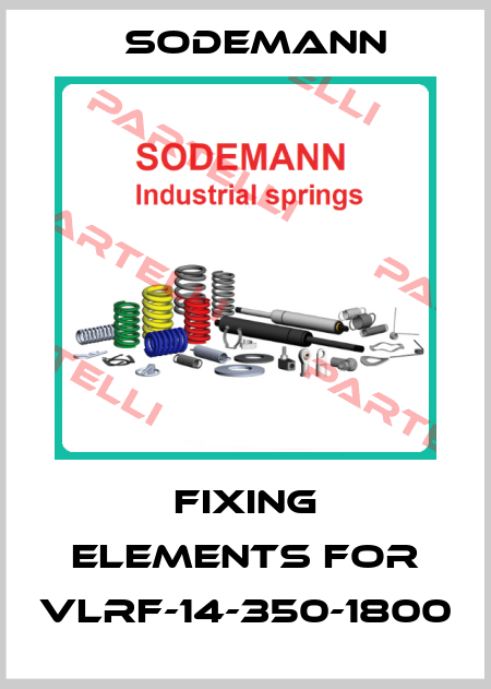 fixing elements for VLRF-14-350-1800 Sodemann