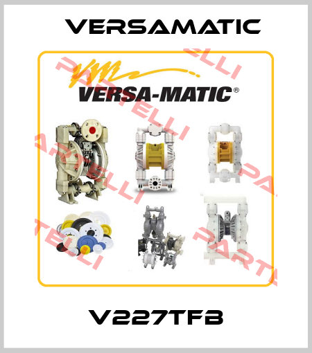 V227TFB VersaMatic