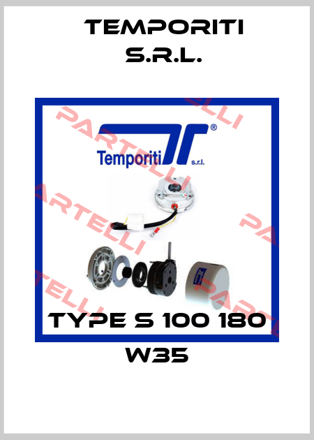Type S 100 180 W35 Temporiti s.r.l.