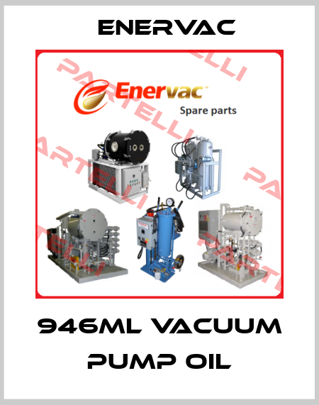 946ml Vacuum Pump Oil Enervac