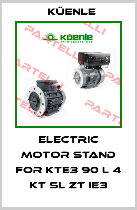 Electric motor stand for KTE3 90 L 4 KT SL ZT IE3 Küenle