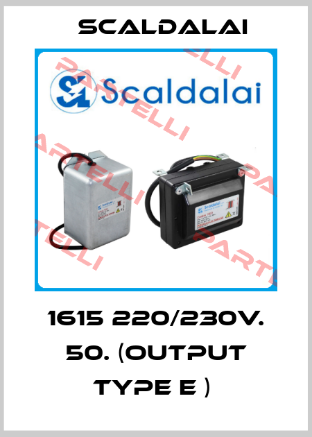 1615 220/230V. 50. (output Type E )  Scaldalai