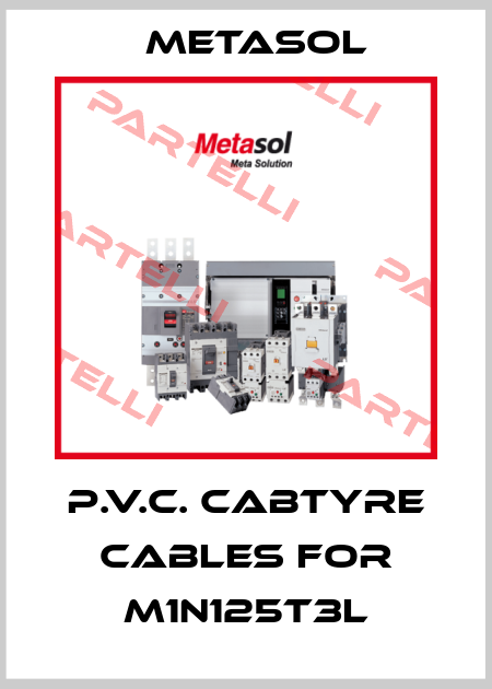P.V.C. Cabtyre cables for M1N125T3L Metasol