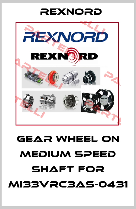 Gear wheel on medium speed shaft for MI33VRC3AS-0431 Rexnord