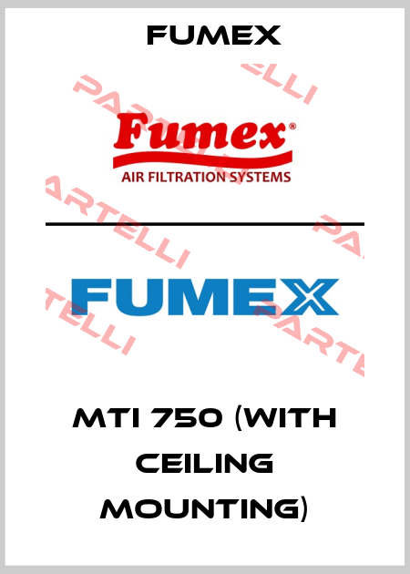 MTI 750 (With ceiling mounting) Fumex