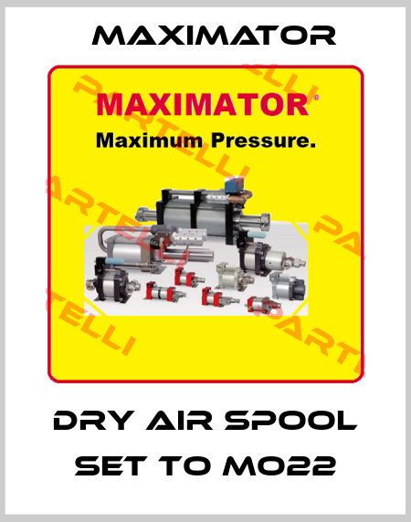 Dry air spool set to MO22 Maximator