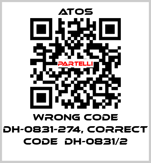 wrong code DH-0831-274, correct code  DH-0831/2 Atos