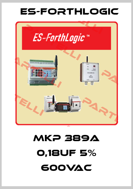 MKP 389A 0,18uF 5% 600VAC ES-ForthLogic