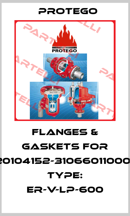 FLANGES & GASKETS for A20104152-3106601100041, Type: ER-V-LP-600 Protego