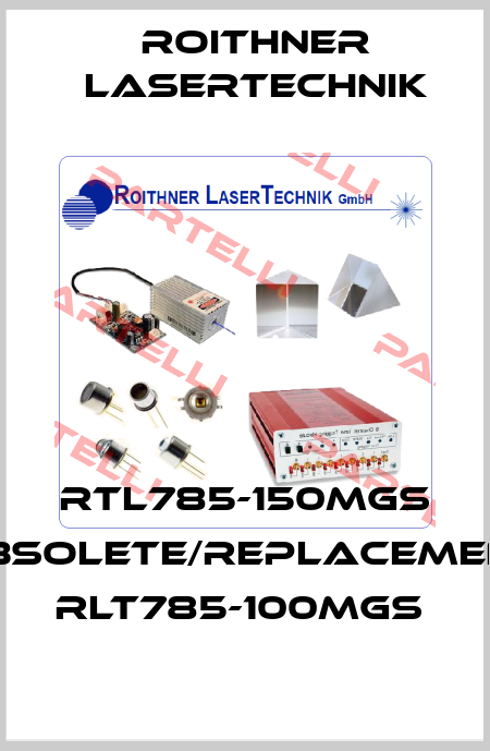 RTL785-150MGS obsolete/replacement RLT785-100MGS  Roithner LaserTechnik