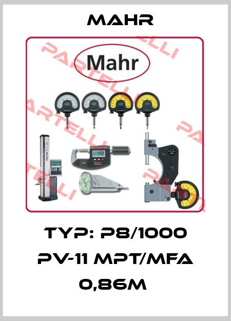 TYP: P8/1000 PV-11 MPT/MFA 0,86M  Mahr