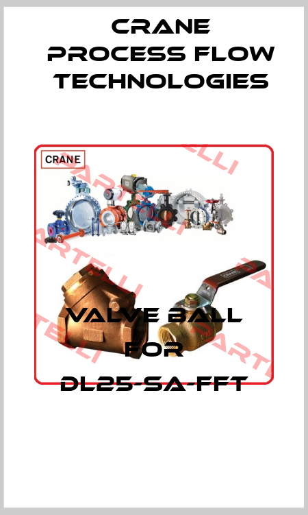 valve ball for DL25-SA-FFT Crane Process Flow Technologies