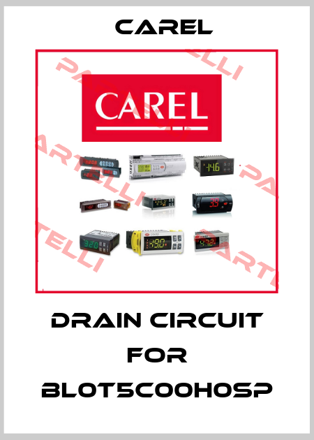 drain circuit for BL0T5C00H0SP Carel