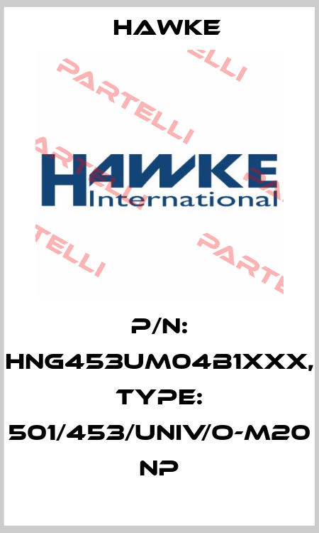 P/N: HNG453UM04B1XXX, Type: 501/453/UNIV/O-M20 NP Hawke